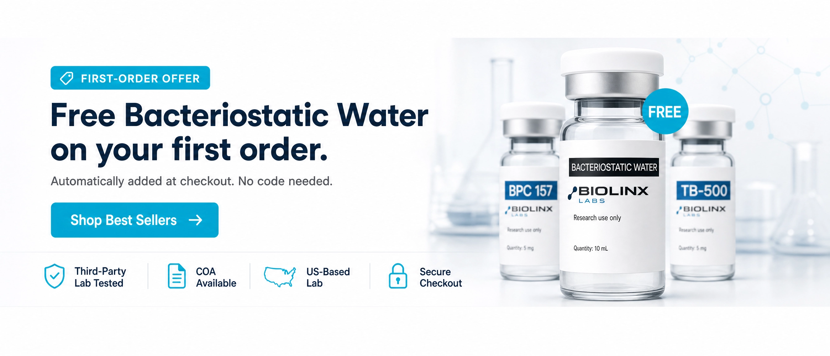 First-order offer — Free Bacteriostatic Water on your first order, automatically added at checkout. Third-Party Lab Tested · COA Available · US-Based Lab · Secure Checkout.